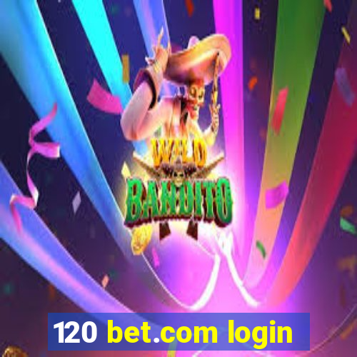 120 bet.com login